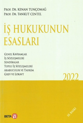 İş Hukukunun Esasları, (Kenan Tunçomağ'la ortak), 10. bası, Beta Yayınevi, İstanbul 2022