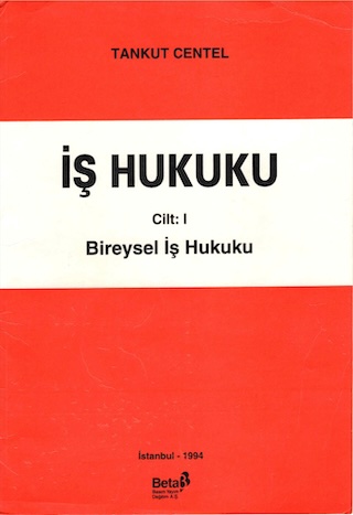 İş Hukuku Cilt I Bireysel İş Hukuku, 2. bası, Beta Yayınevi, İstanbul 1994