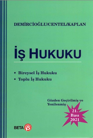 İş Hukuku, (Demircioğlu ve Kaplan'la birlikte), 21. bası, İstanbul 2021