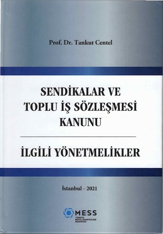 Sendikalar ve Toplu İş Sözleşmesi Kanunu, MESS, 3. bası, İstanbul 2021