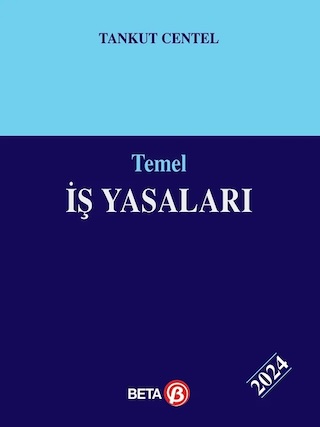 Temel İş Yasaları, 2. bası, Beta Yayınevi, İstanbul 2024