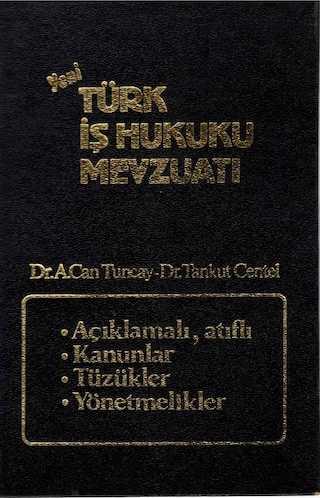 A. Can Tuncay/Tankut Centel, Yeni Türk İş Hukuku Mevzuatı, Beta Yayıncılık, İstanbul 1984